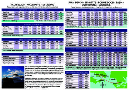 PALM BEACH - BENNETTS - BONNIE DOON - BASIN CURRAWONG - MACKEREL  PALM BEACH - WAGSTAFFE - ETTALONG Passengers are requested to be on the wharf 5 minutes prior to departure