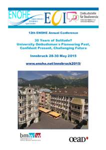 12th ENOHE Annual Conference  30 Years of Solitude? University Ombudsmen`s Pioneering Past, Confident Present, Challenging Future InnsbruckMay 2015