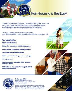 Fair Housing is the Law Xeerka Indiana ee Guryeyn Cadaalad Leh (IFHA) wuxu ka dhigayaa sharci darro takoorista bixinta guryeynta iyo hawldhaqanka la xiriira guryeynta ee ku salaysan: Jinsiyad | Midab | Sinji | Naafonimo 