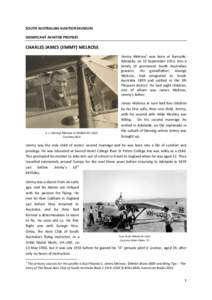 SOUTH AUSTRALIAN AVIATION MUSEUM SIGNIFICANT AVIATOR PROFILES CHARLES JAMES (JIMMY) MELROSE Jimmy Melrose1 was born at Burnside, Adelaide, on 13 September 1913, into a