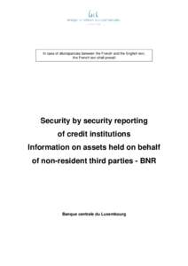 In case of discrepancies between the French and the English text, the French text shall prevail Security by security reporting of credit institutions Information on assets held on behalf