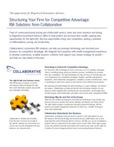 The opportunity for Registered Investment Advisors  Structuring Your Firm for Competitive Advantage: RIA Solutions from Collaborative Tired of commission-based pricing and off-the-shelf service, more and more investors a