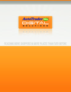 WHY AUTOTRADER.COM?  AUTOTRADER.COM DIGITAL SOLUTIONS Reaching More Car Shoppers In More Places Than Ever Before AutoTrader.com has always been a trusted resource for smart shoppers and a savvy buy for automotive brands