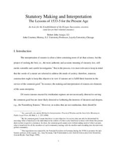 Statutory Making and Interpretation The Lessons of[removed]for the Present Age An Acte for the Establishment of the Kynges Succession, etcetera (and dyvyrs butt relatted statutes) Robert John Araujo, S.J. John Courtney Mu