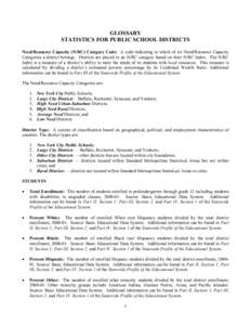 GLOSSARY STATISTICS FOR PUBLIC SCHOOL DISTRICTS Need/Resource Capacity (N/RC) Category Code: A code indicating to which of six Need/Resource Capacity Categories a district belongs. Districts are placed in an N/RC categor