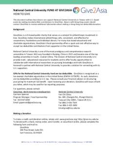 National Central University FUND AT GIVE2ASIA HOW TO GIVE This document outlines how donors can support National Central University in Taiwan with U.S.-based assets by making tax-deductible contributions to Give2Asia. Do