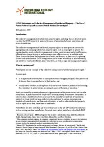 IGWG Submission on Collective Management of Intellectual Property -- The Use of Patent Pools to Expand Access to Needed Medical Technologies1 30 September 2007 Introduction The collective management of intellectual prope