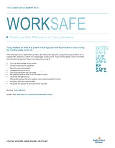 THIS IS YOUR SAFETY MOMENT NO.18  WORKSAFE Creating a Safe Workplace for Young Workers Young workers are often at a greater risk of injury and their injuries tend to occur during the first few weeks on the job.
