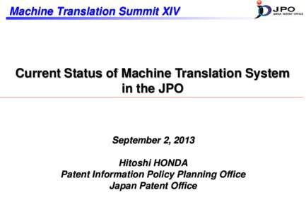 Machine Translation Summit XIV  Current Status of Machine Translation System in the JPO  September 2, 2013