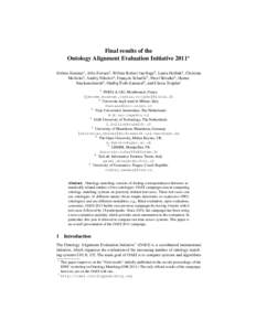 Final results of the Ontology Alignment Evaluation Initiative 2011? J´erˆome Euzenat1 , Alfio Ferrara2 , Willem Robert van Hage3 , Laura Hollink4 , Christian Meilicke5 , Andriy Nikolov6 , Franc¸ois Scharffe7 , Pavel S