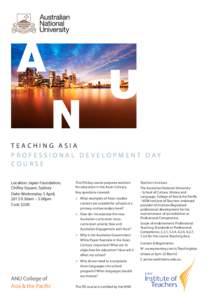 TEACHING ASIA P R O F E S S I O N A L D E V E LO P M E N T D AY COURSE Location: Japan Foundation, Chifley Square, Sydney Date: Wednesday 3 April,