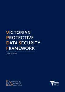 VICTORIAN PROTECTIVE DATA SECURITY FRAMEWORK JUNE 2016