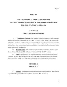 Bylaws  BYLAWS FOR THE INTERNAL OPERATION AND THE TRANSACTION OF BUSINESS FOR THE BOARD OF REGENTS FOR THE STATE OF LOUISIANA