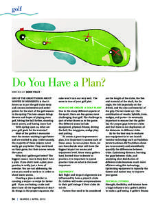 golf  Do You Have a Plan? WRITTEN BY CHRIS FOLEY  ONE OF THE GREAT THINGS ABOUT