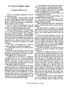 A Victim of Higher Space by Algernon Blackwood “There’s an extraordinary gentleman to see you, sir,” said the new man. “Why ‘extraordinary’?” asked Dr. Silence, drawing the tips of his thin fingers through 
