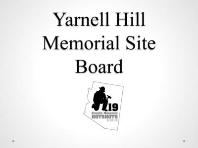 Yarnell Hill Memorial Site Board Call to Order January 6, 2015