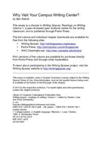 Why Visit Your Campus Writing Center? by Ben Rafoth This essay is a chapter in Writing Spaces: Readings on Writing, Volume 1, a peer-reviewed open textbook series for the writing classroom, and is published through Parlo