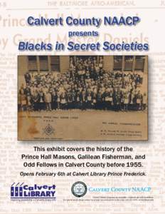 Calvert County NAACP presents Blacks in Secret Societies  This exhibit covers the history of the