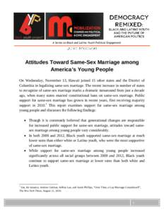 A Series on Black and Latino Youth Political Engagement  Attitudes Toward Same-Sex Marriage among America’s Young People On Wednesday, November 13, Hawaii joined 15 other states and the District of Columbia in legalizi