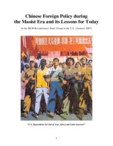 Chinese Foreign Policy during the Maoist Era and its Lessons for Today by the MLM Revolutionary Study Group in the U.S. (January 2007) “U.S. Imperialism Get Out of Asia, Africa and Latin America!”