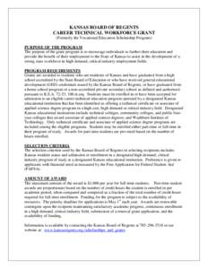 KANSAS BOARD OF REGENTS CAREER TECHNICAL WORKFORCE GRANT (Formerly the Vocational Education Scholarship Program) PURPOSE OF THE PROGRAM The purpose of the grant program is to encourage individuals to further their educat