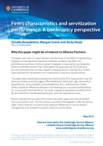 Firm’s characteristics and servitization performance: A bankruptcy perspective Ornella Benedettini, Morgan Swink and Andy Neely This is a working paper  Why this paper might be of interest to Alliance Partners: