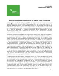 COMMUNIQUÉ POUR DIFFUSION IMMÉDIATE Le nouveau projet des parcours différenciés : un outil pour contrer le décrochage Sainte-Agathe-des-Monts, le 15 janvier 2014 – Le 15 janvier la Commission scolaire des Laurenti