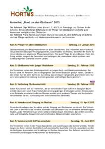 Kursreihe: „Rund um den Obstbaum“ 2015 Der Referent Göpf Mülli aus Uster (Kurse 1,2, 4 & 5) ist Pomologe und Gärtner in der Schweiz. Er hat jahrelange Erfahrung in der Pflege von Obstbäumen und sehr gute Kenntnis