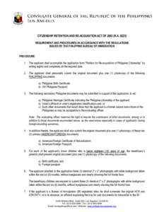 CITIZENSHIP RETENTION AND RE-ACQUISITION ACT OFR.AREQUIREMENT AND PROCEDURES IN ACCORDANCE WITH THE REGULATIONS ISSUED BY THE PHILIPPINE BUREAU OF IMMIGRATION PROCEDURE: 1. The applicant shall accomplish t