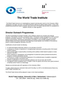 The World Trade Institute The World Trade Institute is an interdisciplinary research and education center at the University of Bern dedicated to the legal, economic, and political elements defining the global trading sys