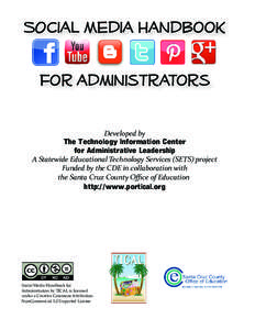 SOCial Media handbook for administrators Developed by The Technology Information Center for Administrative Leadership A Statewide Educational Technology Services (SETS) project