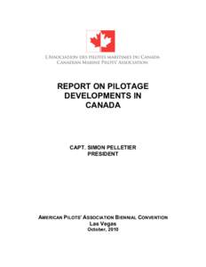 REPORT ON PILOTAGE DEVELOPMENTS IN CANADA CAPT. SIMON PELLETIER PRESIDENT