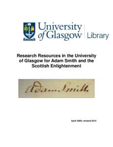 Research Resources in the University of Glasgow for Adam Smith and the Scottish Enlightenment April 2009; revised 2013