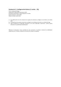 Seminario I.: Configuración básica (1 sesión – 2h) Prof. A. Santos del Riego Legislación y Seguridad Informática (LSI) Facultad de Informática. Universidad de A Coruña Fecha propuesta.: junio-2002 Última revisi