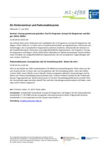 EU-Förderseminar und Podiumsdiskussion Mittwoch, 17. Juni 2015 Seminar »Europa gemeinsam gestalten. Das EU-Programm ›Europa für Bürgerinnen und Bürger‹ (2014–2020)« 15.00 Uhr bisUhr Das Seminar führt 