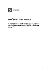 ScootTMProtect Travel Insurance Combined Financial Services Guide, Policy Wording and Product Disclosure Statement (PDS)  1