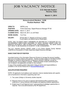 JOB VACANCY NOTICE U.S. Interests Section Havana, Cuba March 11, 2014 Announcement Number: 14/06 Position Number: TBD