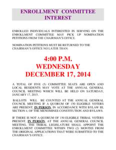 ENROLLMENT COMMITTEE INTEREST ENROLLED INDIVIDUALS INTERESTED IN SERVING ON THE ENROLLMENT COMMITTEE MAY PICK UP NOMINATION PETITIONS FROM THE CHAIRMAN’S OFFICE. NOMINATION PETITIONS MUST BE RETURNED TO THE