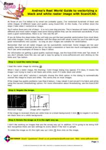 Andrea’s Real World Guide to vectorizing a black and white raster image with Scan2CAD. As those of you I’ve talked to by email can probably guess, I’ve vectorized hundreds of black and white images of different typ