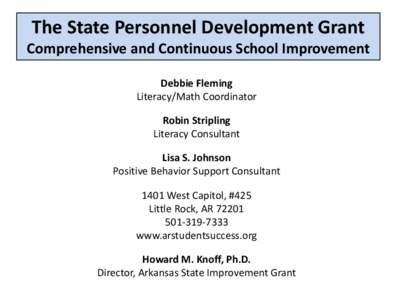 The State Personnel Development Grant Comprehensive and Continuous School Improvement Debbie Fleming Literacy/Math Coordinator Robin Stripling Literacy Consultant