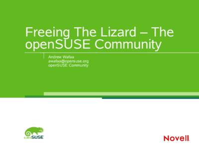 Freeing The Lizard – The openSUSE Community Andrew Wafaa  openSUSE Community