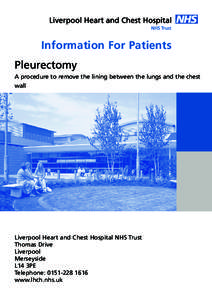 Information For Patients Pleurectomy A procedure to remove the lining between the lungs and the chest wall  Liverpool Heart and Chest Hospital NHS Trust