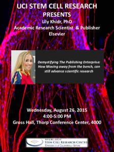 UCI STEM CELL RESEARCH PRESENTS Lily Khidr, PhD Academic Research Scientist & Publisher Elsevier