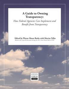 A Guide to Owning Transparency: How Federal Agencies Can Implement and Benefit from Transparency  Edited by Wayne Moses Burke with Maxine Teller