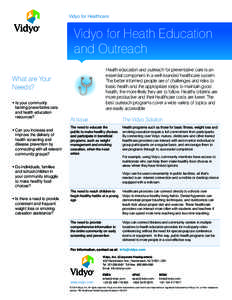 Vidyo for Healthcare  Vidyo for Heath Education and Outreach Health education and outreach for preventative care is an essential component in a well-rounded healthcare system.