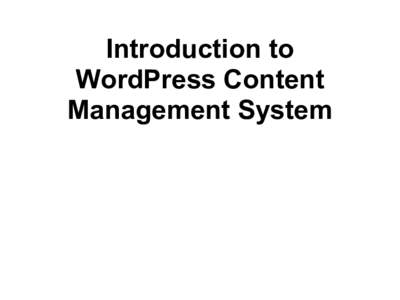 Introduction to WordPress Content Management System Navigate to http: //thewebobservatory.org/wpadmin to log in. When the site