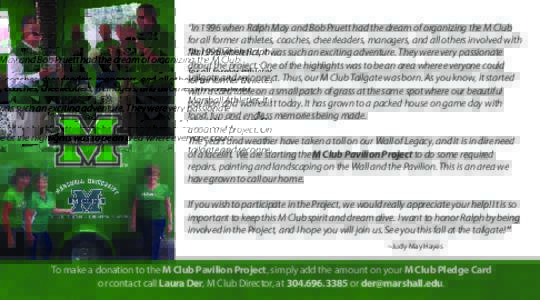 “In 1996 when Ralph May and Bob Pruett had the dream of organizing the M Club for all former athletes, coaches, cheerleaders, managers, and all others involved with Marshall Athletics, it was such an exciting adventure