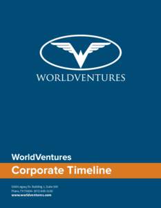 WorldVentures  Corporate Timeline 5360 Legacy Dr. Building 1, Suite 300 Plano, TX 75024 • (