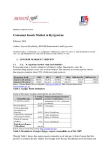 Industry reports series  Consumer Goods Market in Kyrgyzstan February 2008 Author: Artyom Zozulinsky, BISNIS Representative in Kyrgyzstan INTERNATIONAL COPYRIGHT, U.S. & FOREIGN COMMERCIAL SERVICE AND U.S. DEPARTMENT OF 