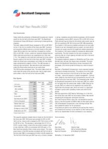 First Half Year Results 2007 Dear Shareholders Today marks the publication of Burckhardt Compression’s ­interim report for the first half of the fiscal year[removed]The Burckhardt Compression Group (BC Group) is continu